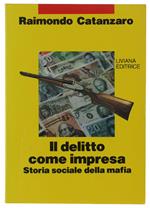 Il Delitto Come Impresa. Storia Sociale Della Mafia
