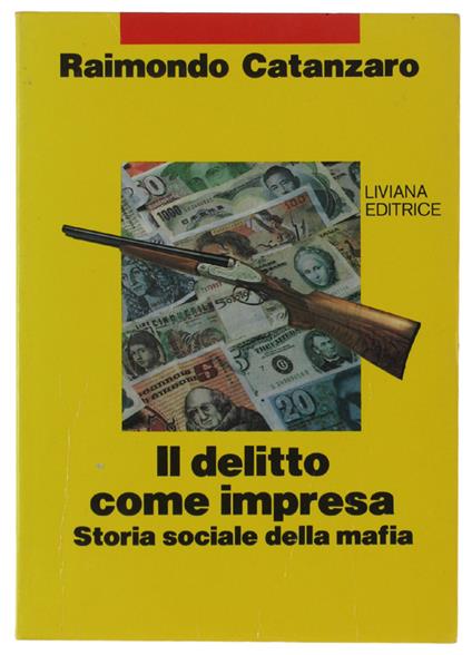 Il Delitto Come Impresa. Storia Sociale Della Mafia - Raimondo Catanzaro - copertina
