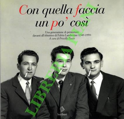 Con quella faccia un po’ così. Una generazione di persicetani davanti all’obiettivo di Fulvio Lambertini (1949-1959) - copertina