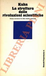 struttura delle rivoluzione scientifiche. Come mutano le idee della scienza