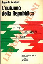 L' autunno della Repubblica. La mappa del potere in Italia.