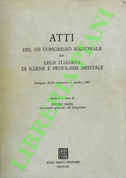 Atti del VII congresso nazionale della Lega Italiana di Igiene e Profilassi Mentale - Pietro Mazzi - copertina