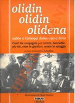 Olidin, olidin, olidena. Sabbo a Camoggi domenega a Zena. Canti da compagnia per osterie, bocciofile, pic-nic, cene in giardino, serate in spiaggia