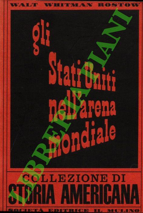 Gli Stati Uniti nell'arena mondiale - Walt W. Rostow - copertina