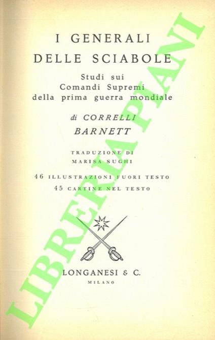 I generali delle sciabole. Studi sui Comandi Supremi della prima guerra mondiale - Correlli D. Barnett - copertina