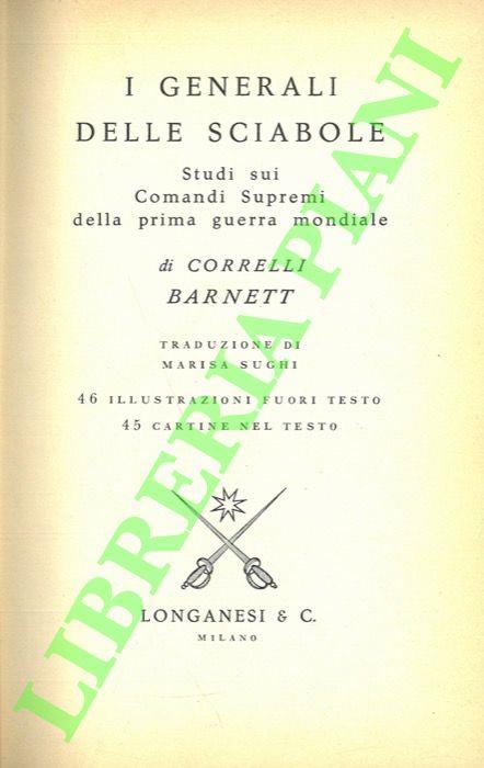 I generali delle sciabole. Studi sui Comandi Supremi della prima guerra mondiale - Correlli D. Barnett - copertina