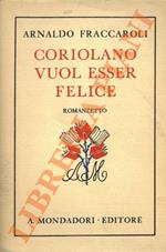 Coriolano vuole essere felice