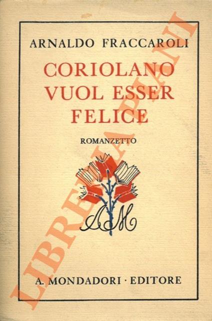 Coriolano vuole essere felice - Arnaldo Fraccaroli - copertina