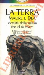 Terra Madre e Dea. Sacralità della natura che ci fa vivere