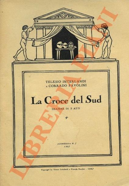 Croce del Sud. Dramma in 3 atti. - Telesio Interlandi - copertina