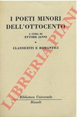 I poeti minori dell'ottocento. Classicisti e romantici