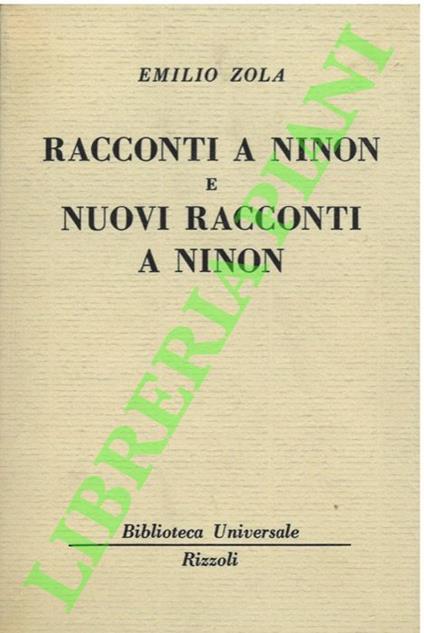 Racconti a ninon e nuovi racconti a ninon. - Émile Zola - copertina