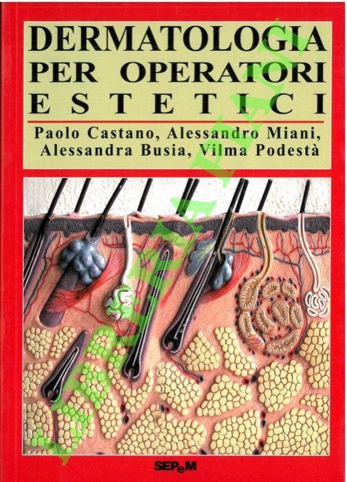 Dermatologia per operatori estetici. - G. Valerio Catullo - copertina