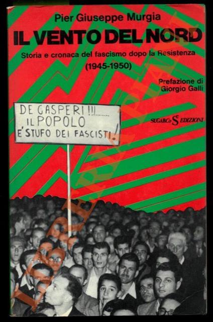 Il vento del Nord. Storia e cronaca del fascismo dopo la Resistenza (1945-1950). - P. Giuseppe Murgia - copertina