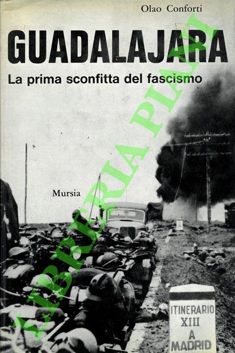 Guadalajara. La prima sconfitta del fascismo - Olao Conforti - copertina