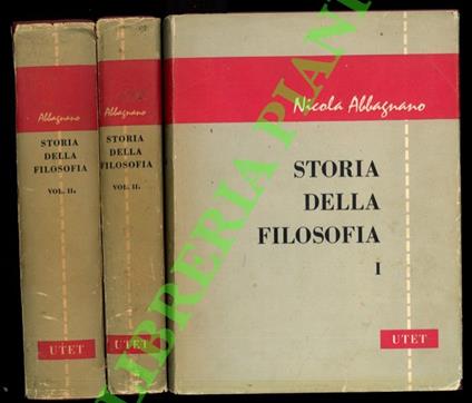 Storia della filosofia. I. Filosofia antica. Filosofia patristica. Filosofia scolastica. II-1. Filosofia moderna fino alla fine del secolo XVIII. II-2. Filosofia del Romanticismo. Filosofia contemporanea - Nicola Abbagnano - copertina