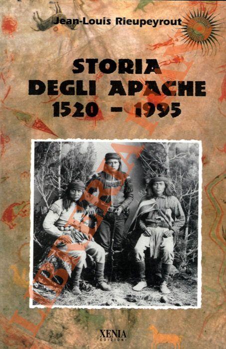 Storia degli Apache. 1520-1995 - Jean-Louis Rieupeyrout - copertina