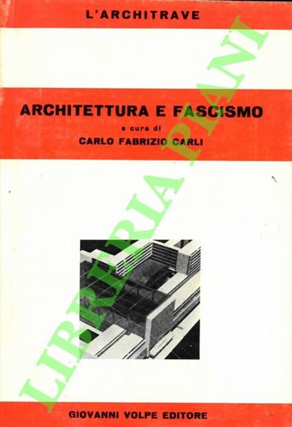 Architettura e fascismo. - Carlo Fabrizi Carli - copertina