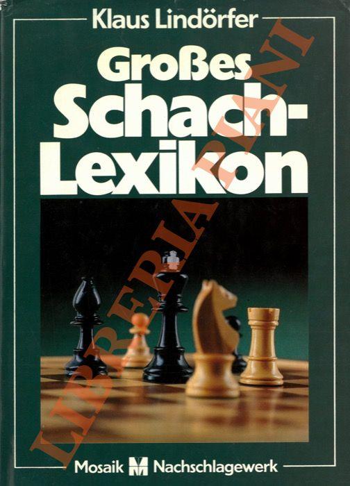 Das großes Schach-Lexikon. Geschichte, Theorie und Spielpraxis von A bis Z - copertina