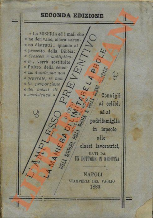 L’amplesso preventivo ovvero la maniera di limitare la prole giusta i principii della economia, della morale e della igiene genitale. Consigli ai celibi, ai padrifamiglia ed in ispecie alle classi lavoratrici, dati da un dottore in medicina. Seconda  - Anonimo - copertina