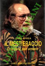 Il Mestieraccio. Cronista per amore