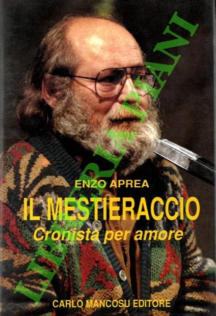 Il Mestieraccio. Cronista per amore - Enzo Aprea - copertina