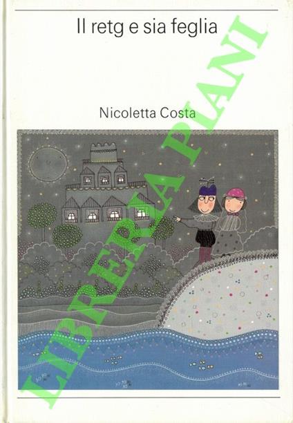 Il retg e sia feglia - Nicoletta Costa - copertina