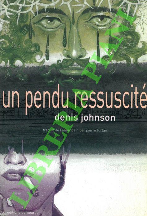 Un pendu ressuscité - Denis Johnson - copertina