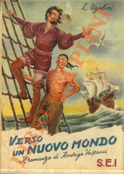 Verso il Nuovo Mondo. Il romanzo di Amerigo Vespucci - Luigi Ugolini - copertina