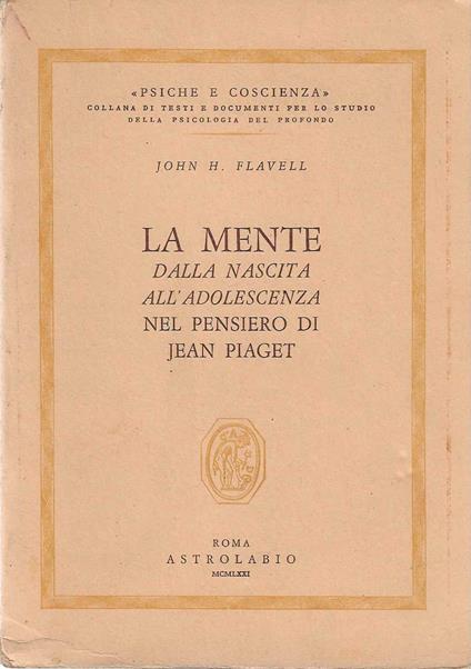 mente dalla nascita all'adolescenza nel pensiero di Jean Piaget - John H. Flavell - copertina