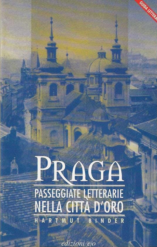 Praga passeggiate letterarie nella città d'oro - Hartmut Binder - copertina