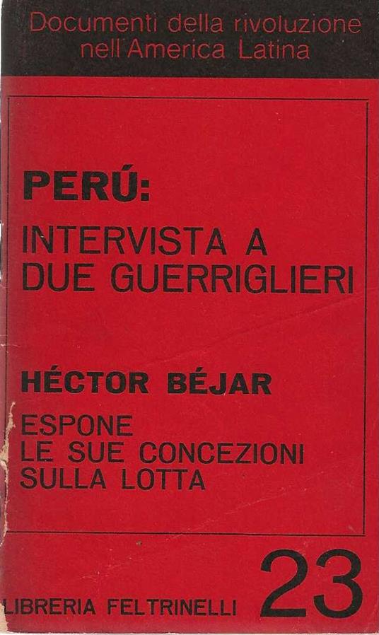 Perù : intervista a due guerriglieri. Héctor Béjar espone le sue concezioni sulla lotta - Héctor Bejar - copertina