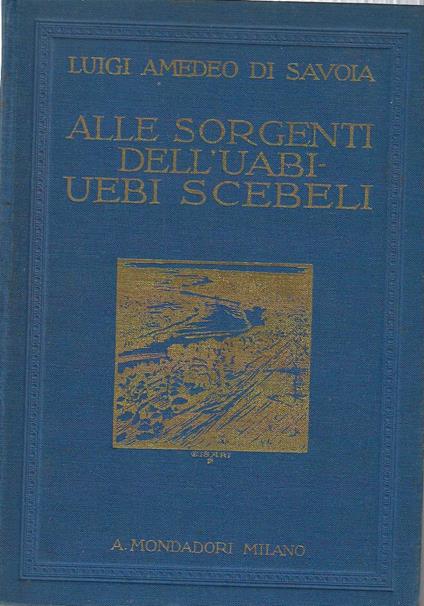 Alle sorgenti dell'Uabi-Uebi Scebeli - Luigi Amedeo di Savoia - copertina