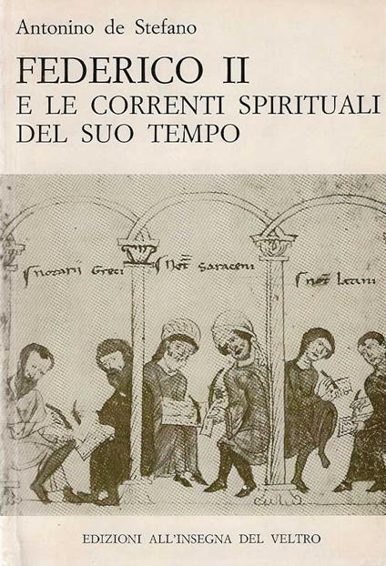Federico II e le correnti spirituali del suo tempo - Antonino De Stefano - copertina