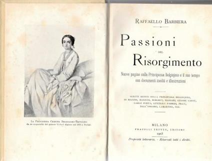 Passioni del Risorgimento. Nuove pagine sulla Principessa Begiojoso e il suo tempo con documenti inediti e illustrazioni - Raffaello Barbiera - copertina