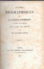 Etudes biographiques sur les chanteurs contemporains, precedé d'une esquisse sur l'art du chant