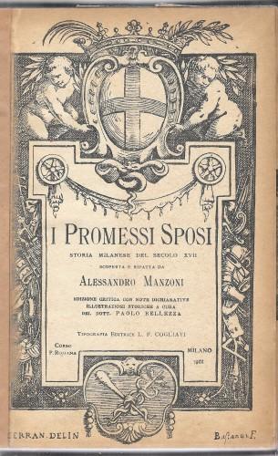 I Promessi Sposi. Storia milanese del secolo XVII scoperta e rifatta da Alessandro Manzoni. Edizione critica con note dichiarative, illustrazioni storiche ed un discorso a cura del Dott. paolo Bellezza - Alessandro Manzoni - copertina