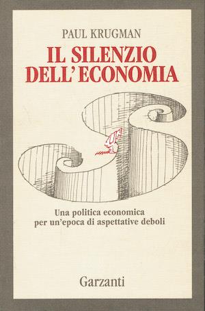 Il silenzio dell'economia. Una politica economica per un'epoca di aspettative deboli - Paul R. Krugman - copertina