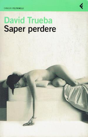 Saper perdere - David Trueba - copertina