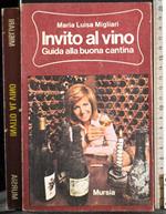 Invito al vino. Guida alla buona cantina