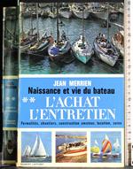 Naissance et vie du bateau. Vol 2. L'achat l'entretien