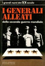 I Grandi Nomi Del Xx Secolo - I Generali Alleati Della Seconda Guerra Mondiale