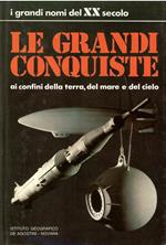 I GRANDI NOMI DEL XX SECOLO - LE GRANDI CONQUISTE AI CONFINI DELLA TERRA, DEL MARE E DEL CIELO (Copia)