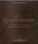 Cioccolatoterapia La Nuova Via Ai Segreti Del Vostro Più Intimo Io