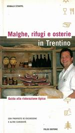 Malghe Rifugi E Osterie In Trentino - Guida Alla Ristorazione Tipica Con Proposte Di Escursioni E Altre Curiosità