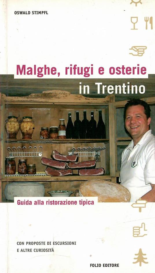 Malghe Rifugi E Osterie In Trentino - Guida Alla Ristorazione Tipica Con Proposte Di Escursioni E Altre Curiosità - Oswald Stimpfl - copertina