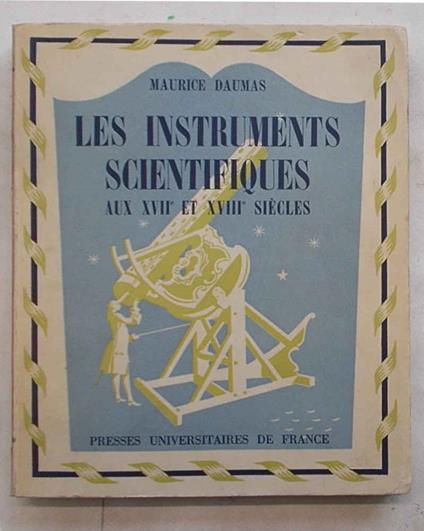 Les instruments scientifiques aux XVII° et XVIII° siècles - Maurice Daumas - copertina