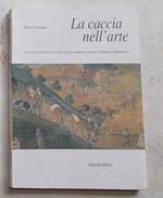 caccia nell'arte. Dalla preistoria alla civiltà greco-romana. Grecia e Roma. Il Medioevo