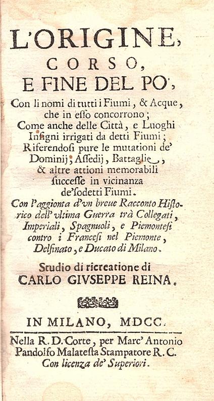 L' L' origine, corso e fine del fiume Po.  Con li nomi di tutti i fiumi, & acque, che in essi concorrono; come anche delle città, e luoghi insigni irrigati da detti fiumi; riferendosi pure le mutationi de' dominij, assedij, battaglie, & altre attioni me - copertina