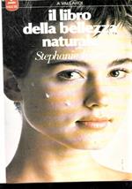 Il libro della bellezza naturale con 300 ricette e 10 programmi facili per una cosmesi quotidiana